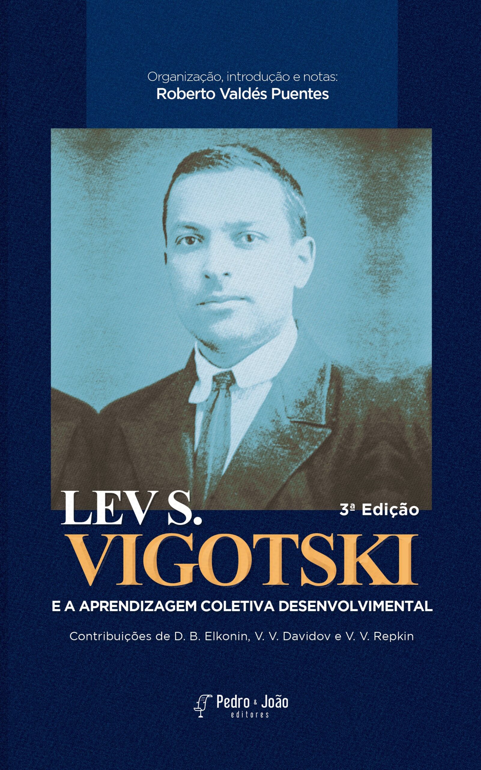 Lev S. Vigotski e a aprendizagem coletiva desenvolvimental. Contribuições de D. B. Elkonin, V.V. Davidov e V.V. Repkin. 3ª edição