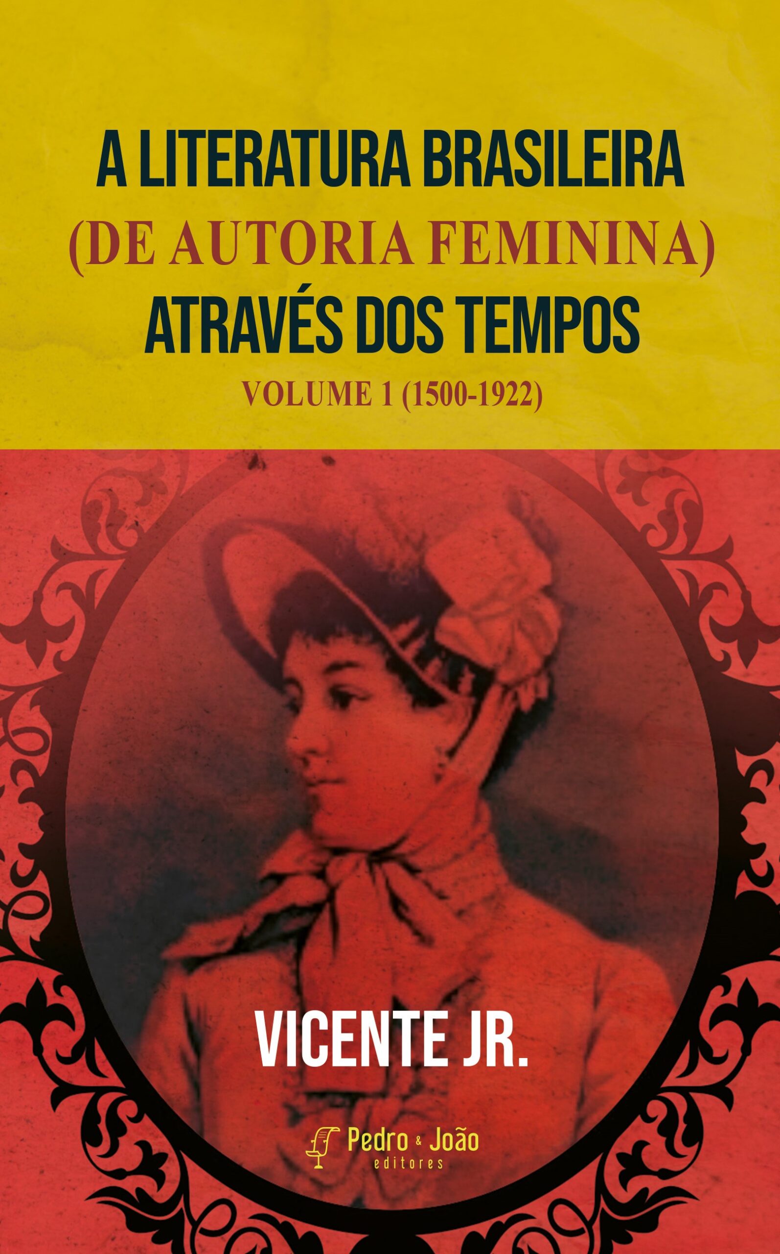 A Literatura Brasileira (de autoria feminina) através dos tempos. Volume 1 (1500-1922)