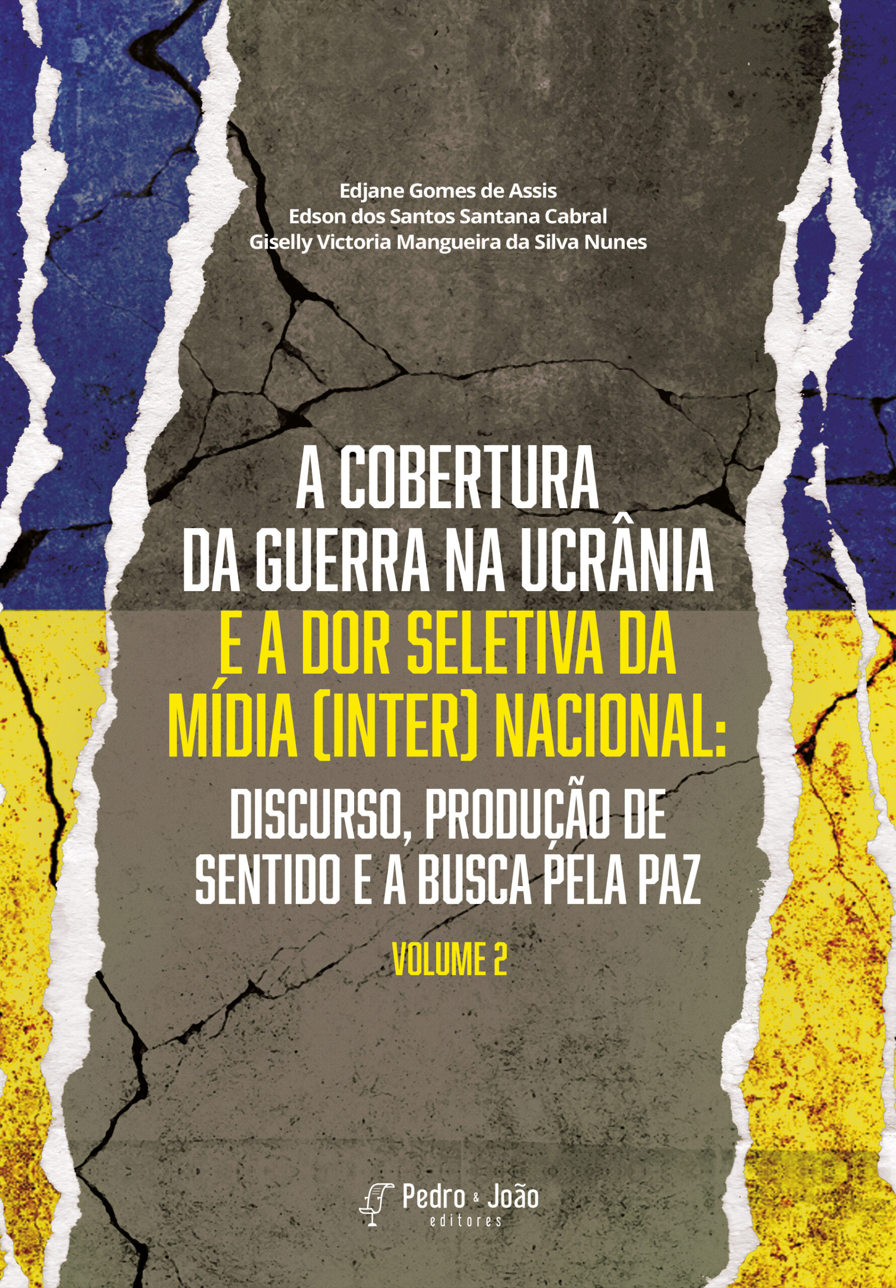 A cobertura da guerra na Ucrânia e a dor seletiva da mídia (inter) nacional: discurso, produção de sentido e a busca pela paz. Vol. 2