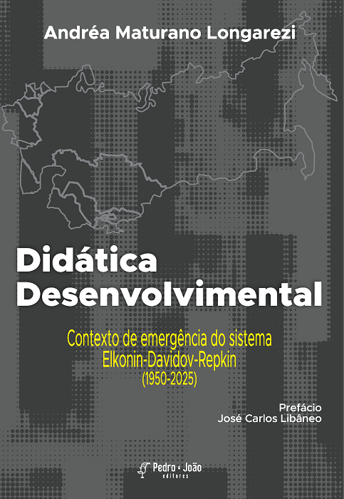 Didática Desenvolvimental. Contexto de emergência do sistema Elkonin-Davidov-Repkin (1950-2025). Coleção Biblioteca Psicopedagógica e Didática. Série Ensino Desenvolvimental. Vol. 26