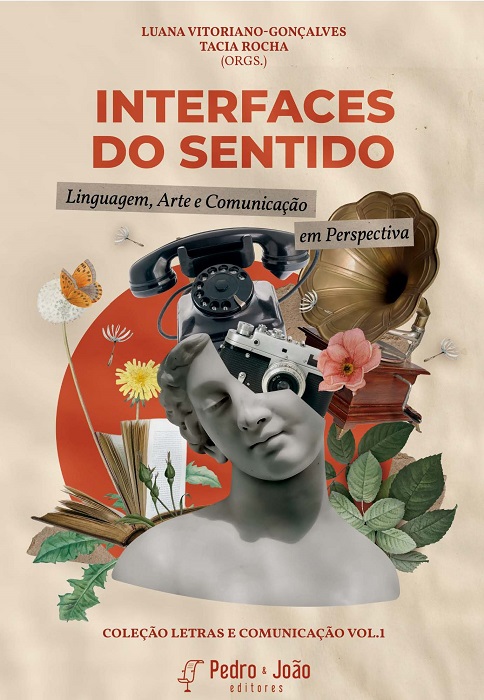 Interfaces do sentido: linguagem, arte e comunicação em perspectiva. Coleção Letras e Comunicação. Vol. 1.