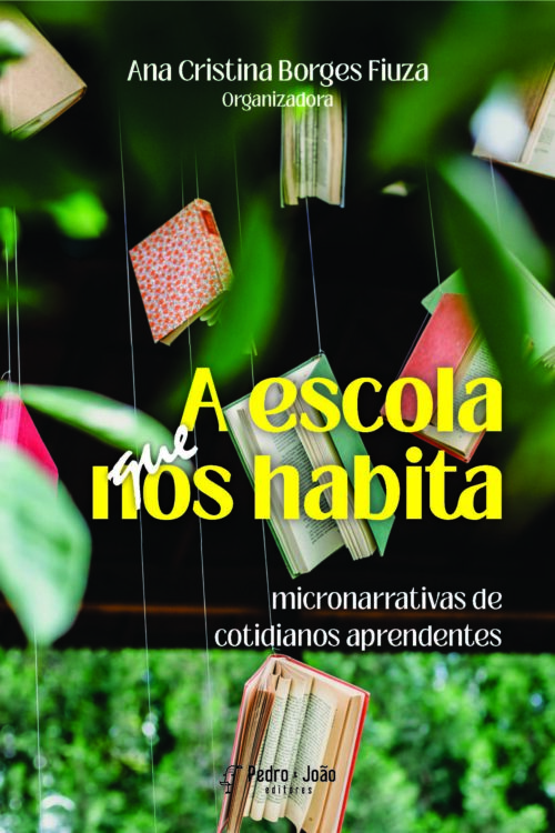 A escola que nos habita: micronarrativas de cotidianos aprendentes