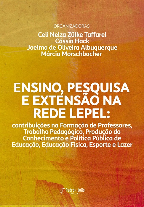 Ensino, pesquisa e extensão na rede LEPEL: contribuições na Formação de Professores, Trabalho Pedagógico, Produção do Conhecimento e Política Pública de Educação, Educação Física, Esporte e Lazer
