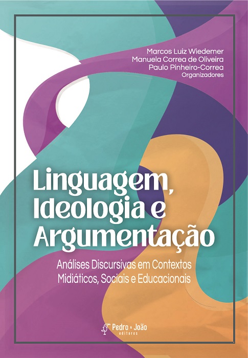 Linguagem, Ideologia e Argumentação: Análises Discursivas em Contextos Midiáticos, Sociais e Educacionais