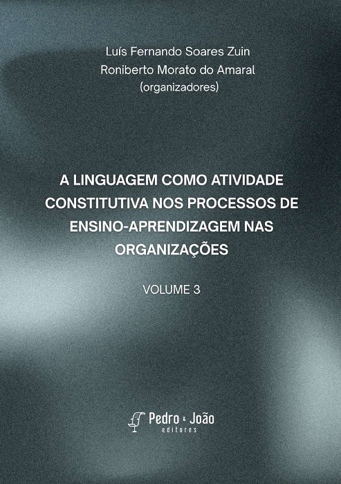 A linguagem como atividade constitutiva nos processos de ensino-aprendizagem nas organizações. Volume 3